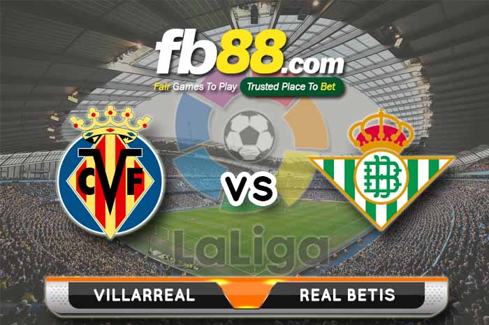 fb88-soi kèo Villarreal vs Real Betis