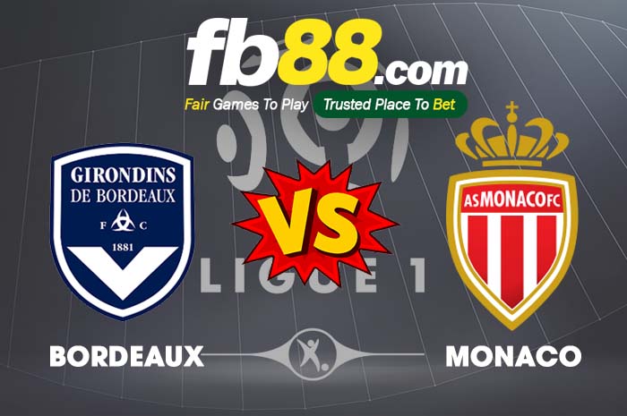 fb88-soi kèo Bordeaux vs AS Monaco