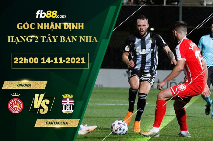 Fb88 soi kèo trận đấu Girona vs Cartagena