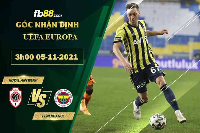 Fb88 soi kèo trận đấu Royal Antwerp vs Fenerbahce