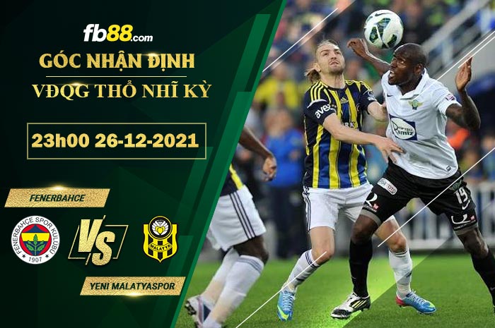 Fb88 tỷ lệ kèo trận đấu Fenerbahce vs Yeni Malatyaspor