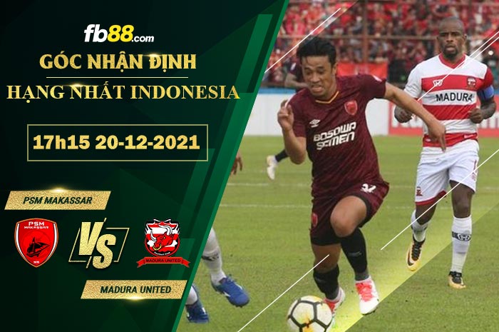 Fb88 soi kèo trận đấu PSM Makassar vs Madura United