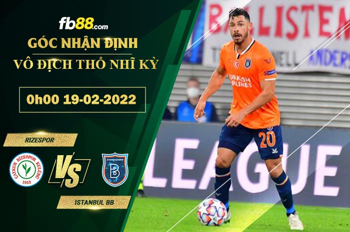 Fb88 soi kèo trận đấu Rizespor vs Istanbul Basaksehir