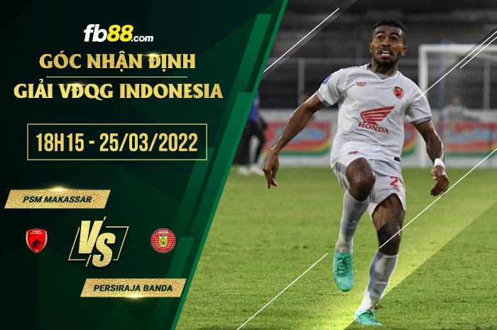 fb88-soi kèo PSM Makassar vs Persiraja Banda