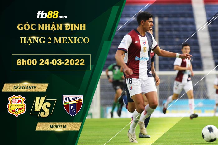 Fb88 soi kèo trận đấu CF Atlante vs Morelia