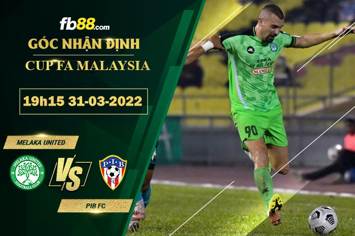 Fb88 soi kèo trận đấu Melaka United vs PIB FC