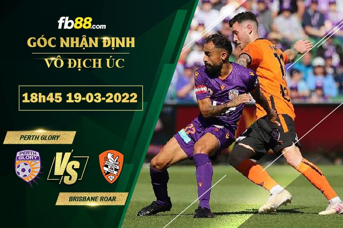 Fb88 soi kèo trận đấu Perth Glory vs Brisbane Roar