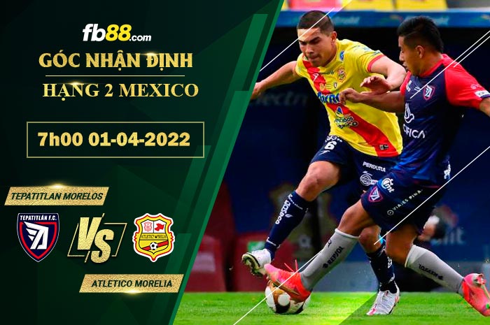 Fb88 soi kèo trận đấu Tepatitlan Morelos vs Atletico Morelia