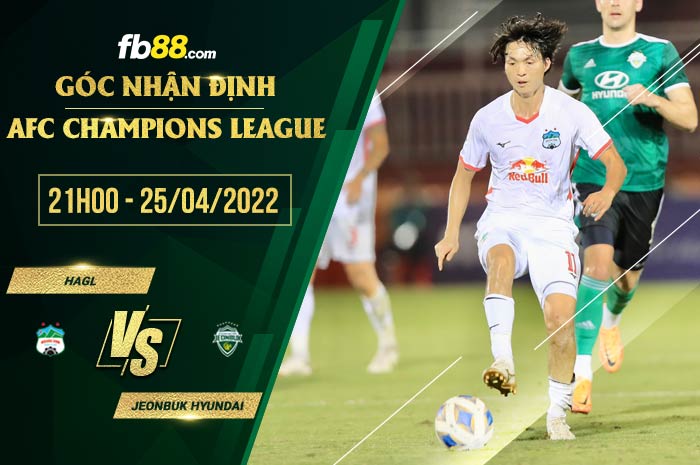 Soi kèo HAGL vs Jeonbuk Hyundai 21h00 ngày 25/4/2022