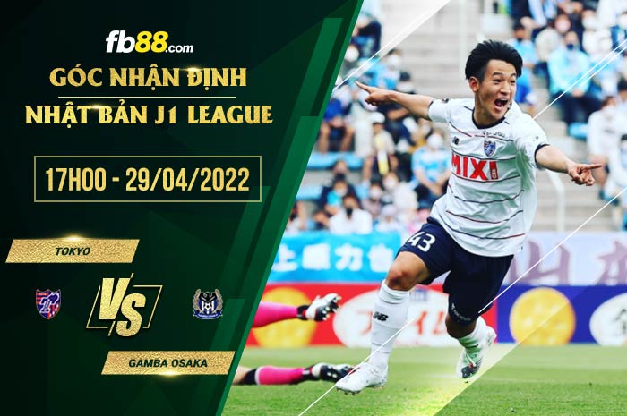 Soi kèo FC Tokyo vs Gamba Osaka 17h00 ngày 29/4/2022