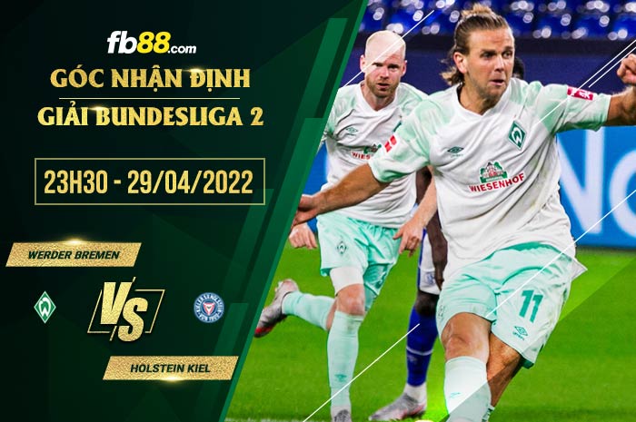 Soi kèo Werder Bremen vs Holstein Kiel 23h30 ngày 29/4/2022