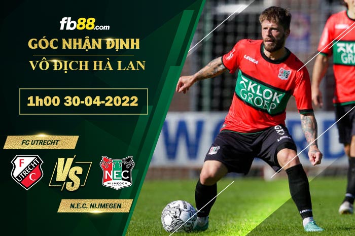 Soi kèo FC Utrecht vs N.E.C. Nijmegen 1h00 ngày 30/4/2022