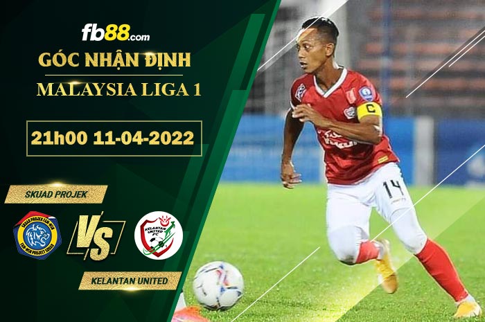 Fb88 soi kèo trận đấu Skuad Projek vs Kelantan United