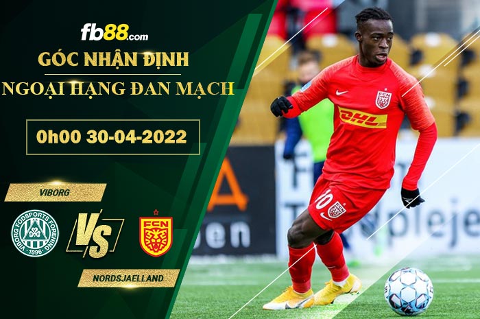 Soi kèo Viborg vs Nordsjaelland 0h00 ngày 30/4/2022