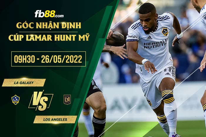 Nhận định soi kèo LA Galaxy vs Los Angeles 7h30 ngày 26/5/2022