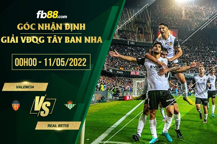 Soi kèo Valencia vs Real Betis 0h00 ngày 11/5/2022