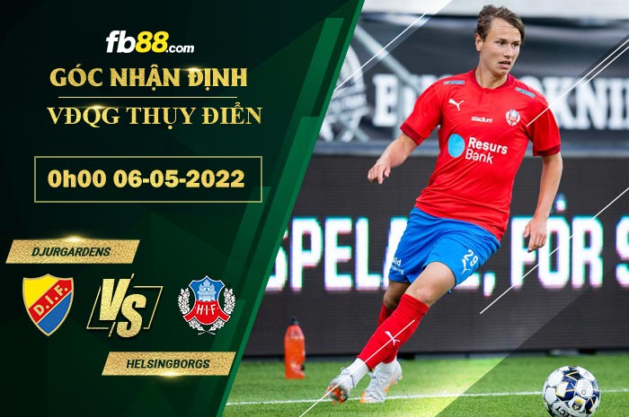 Soi kèo Djurgardens vs Helsingborgs 0h00 ngày 6/5/2022