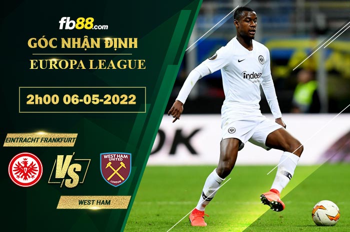 Soi kèo Eintracht Frankfurt vs West Ham 2h00 ngày 6/5/2022