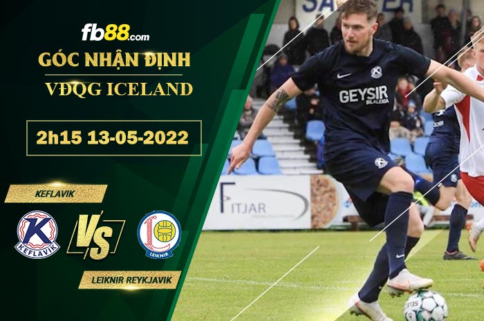 Soi kèo Keflavik vs Leiknir Reykjavik 2h15 ngày 13/5/2022