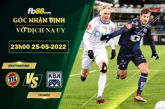 Soi kèo Kristiansund vs Tromso 23h00 ngày 25/5/2022