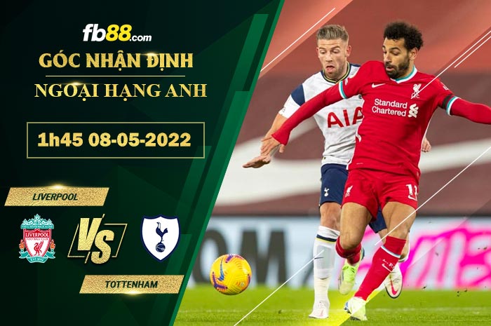 Soi kèo Liverpool vs Tottenham 1h45 ngày 8/5/2022