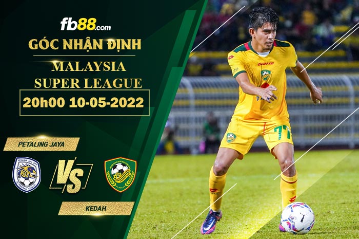 Soi kèo Petaling Jaya vs Kedah 20h00 ngày 10/5/2022