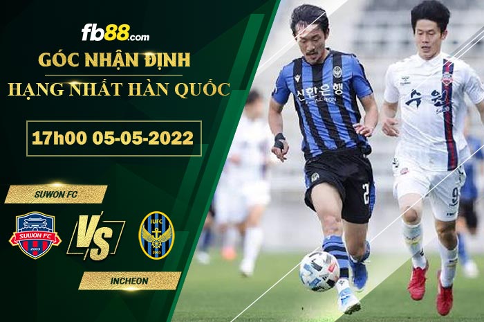 Soi kèo Suwon FC vs Incheon 17h00 ngày 5/5/2022