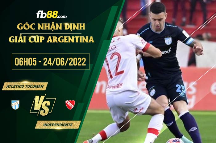 Soi kèo Atletico Tucuman vs Independiente 6h05 ngày 24/6/2022