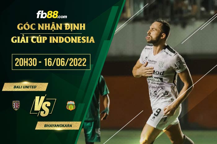 Soi kèo Bali United vs Bhayangkara 20h30 ngày 16/6/2022