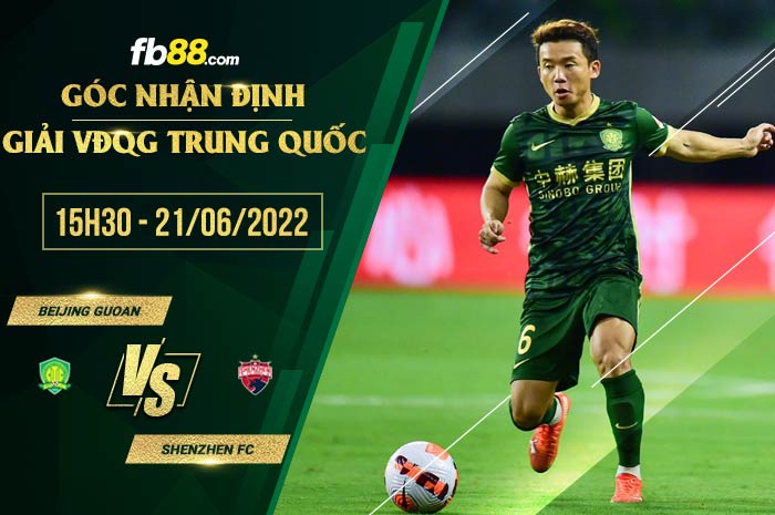 Soi kèo Beijing Guoan vs Shenzhen FC 15h30 ngày 21/6/2022