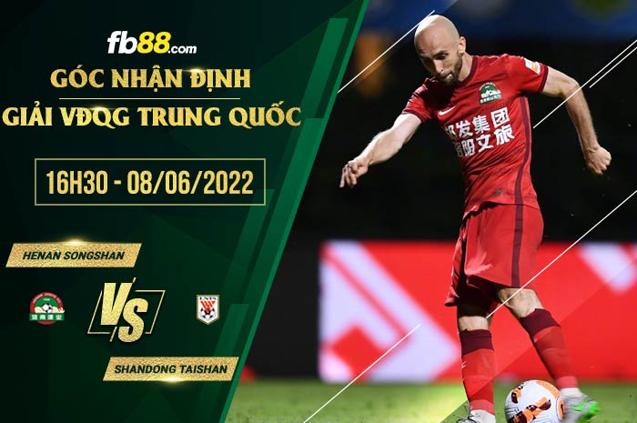 Soi kèo Henan Songshan vs Shandong Taishan 16h30 ngày 8/6/2022