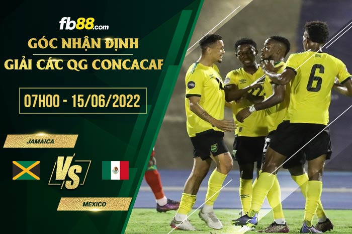 Soi kèo Jamaica vs Mexico 7h00 ngày 15/6/2022