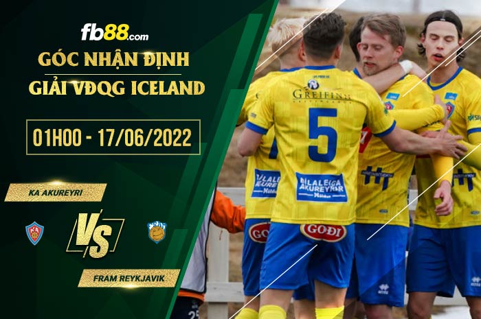 Soi kèo KA Akureyri vs Fram Reykjavik 1h00 ngày 17/6/2022