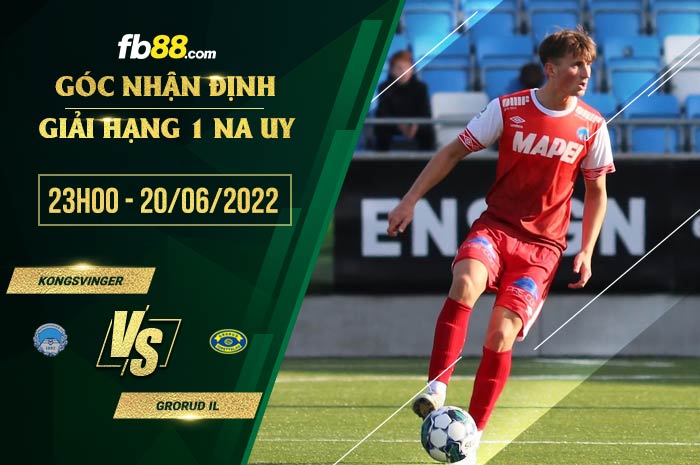 Soi kèo Kongsvinger vs Grorud IL 23h00 ngày 20/6/2022