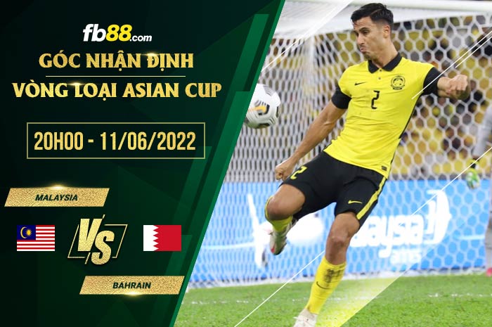 Soi kèo Malaysia vs Bahrain 20h00 ngày 11/6/2022