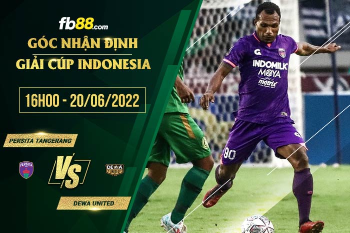 Soi kèo Persita Tangerang vs Dewa United 16h00 ngày 20/6/2022