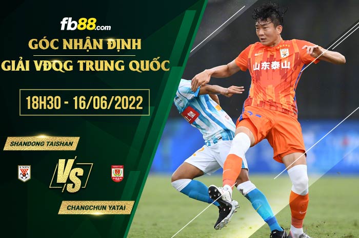 Soi kèo Shandong Taishan vs Changchun YaTai 18h30 ngày 16/6/2022