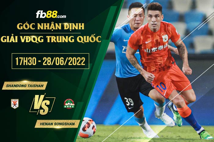 Soi kèo Shandong Taishan vs Henan Songshan 17h30 ngày 28/6/2022