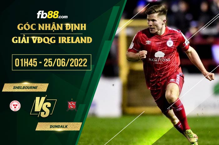 Soi kèo Shelbourne vs Dundalk 1h45 ngày 25/6/2022