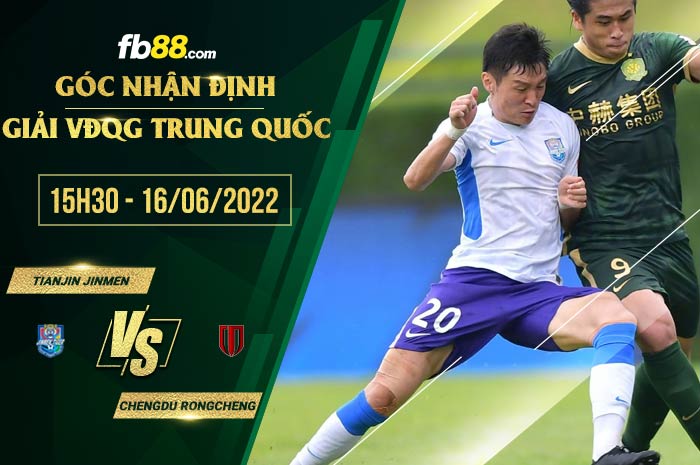 Soi kèo Tianjin Jinmen vs Chengdu Rongcheng 15h30 ngày 16/6/2022