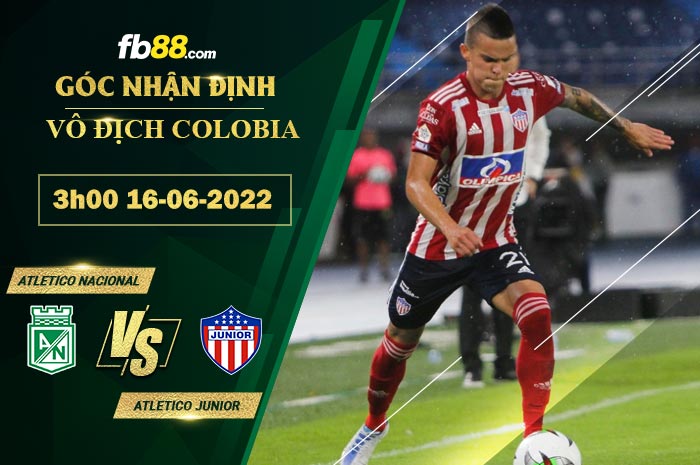 Soi kèo Atletico Nacional vs Atletico Junior 3h00 ngày 16/6/2022