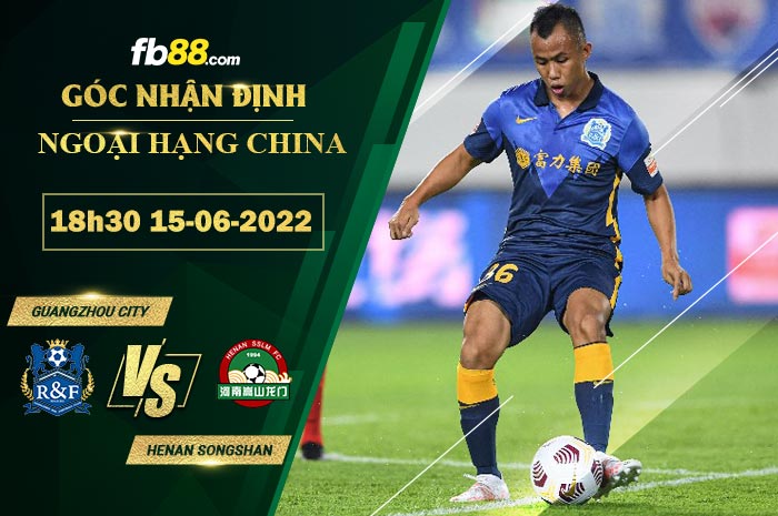 Fb88 soi kèo trận đấu Guangzhou City vs Henan Songshan