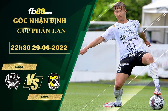 Soi kèo Haka vs KuPS 22h30 ngày 29/6/2022