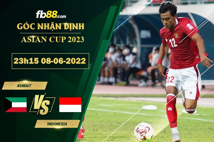 Soi kèo Kuwait vs Indonesia 23h15 ngày 8/6/2022