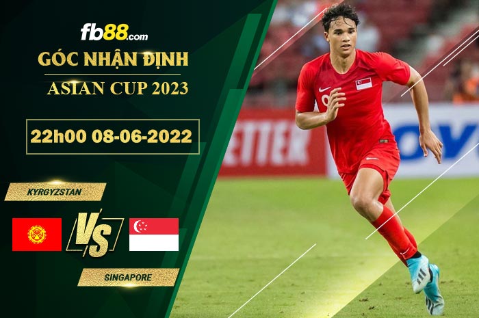 Soi kèo Kyrgyzstan vs Singapore 22h00 ngày 8/6/2022