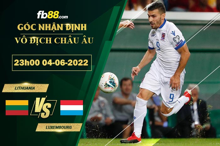 Soi kèo Lithuania vs Luxembourg 23h00 ngày 4/6/2022