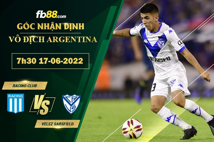 Soi kèo Racing Club vs Velez Sarsfield 7h30 ngày 17/6/2022