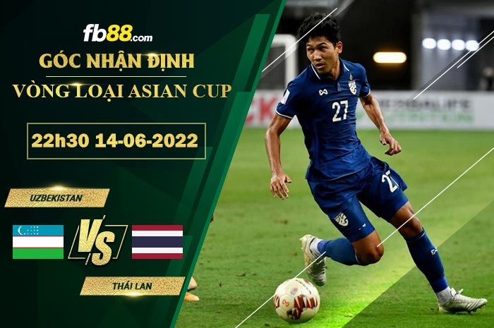 Soi kèo Uzbekistan vs Thái Lan 22h30 ngày 14/6/2022