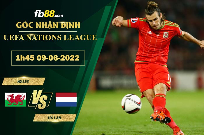 Soi kèo Wales vs Hà Lan 1h45 ngày 9/6/2022