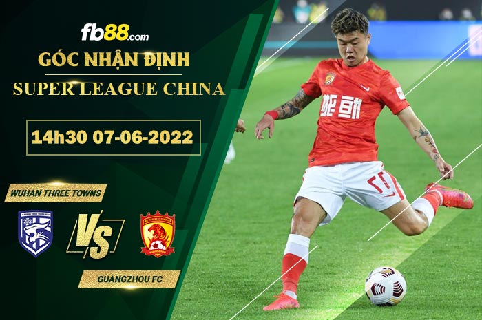 Fb88 soi kèo trận đấu Wuhan Three Towns vs Guangzhou FC